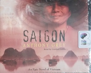 Saigon written by Anthony Grey performed by Gordon Griffin on CD (Unabridged)